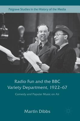 Radio Fun and the BBC Variety Department, 1922--67: Comedy and Popular Music on Air