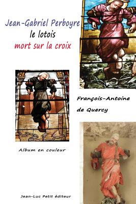 Jean-Gabriel Perboyre, le lotois mort sur la croix: Album en couleur