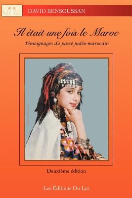 Il Était Une Fois Le Maroc: Témoignages du passé judéo-marocain