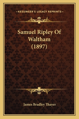 Samuel Ripley Of Waltham (1897)