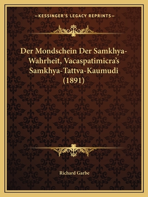 Der Mondschein Der Samkhya-Wahrheit, Vacaspatimicra's Samkhya-Tattva-Kaumudi (1891)