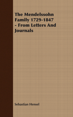 The Mendelssohn Family 1729-1847 - From Letters and Journals