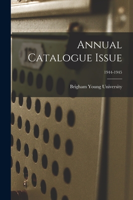Annual Catalogue Issue; 1944-1945