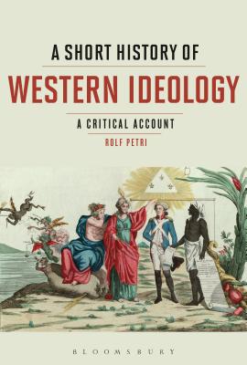 A Short History of Western Ideology: A Critical Account