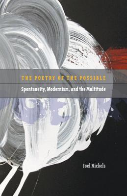 Poetry of the Possible: Spontaneity, Modernism, and the Multitude