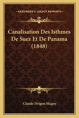 Canalisation Des Isthmes De Suez Et De Panama (1848)