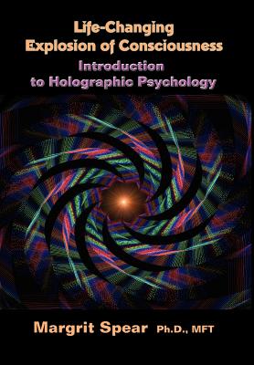 Life-Changing Explosion of Consciousness: Introduction to Holographic Psychology