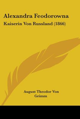Alexandra Feodorowna: Kaiserin Von Russland (1866)