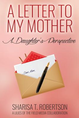 A Letter To My Mother: A Daughter's Perspective