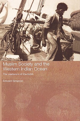 Muslim Society and the Western Indian Ocean: The Seafarers of Kachchh