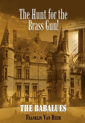 The Hunt for the Brass Gun!: The Babalues