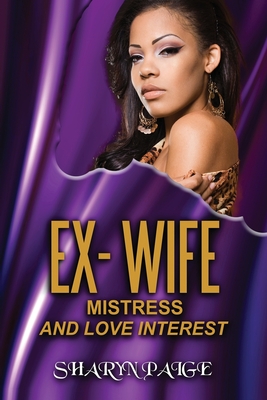 Ex-Wife, Mistress and Love Interest