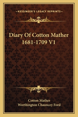 Diary Of Cotton Mather 1681-1709 V1