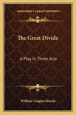 The Great Divide: A Play In Three Acts