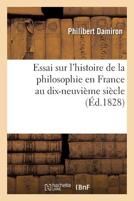 Essai Sur l'Histoire de la Philosophie En France Au Dix-Neuvième Siècle