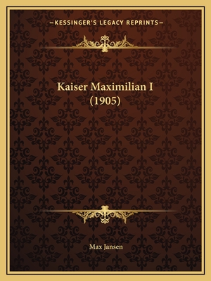 Kaiser Maximilian I (1905)
