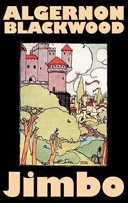 Jimbo by Algernon Blackwood, Fiction, Horror, Classics, Fantasy