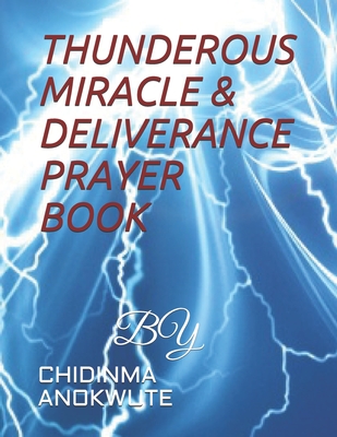 Thunderous Miracle & Deliverance Prayer Book: Self Deliverance