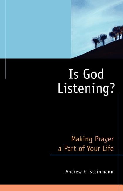 Is God Listening?: Making Prayer a Part of Your Life