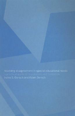 Resolving Disagreement in Special Educational Needs: A Practical Guide to Conciliation and Mediation