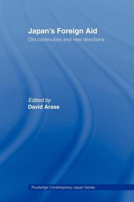 Japan's Foreign Aid: Old Continuities and New Directions
