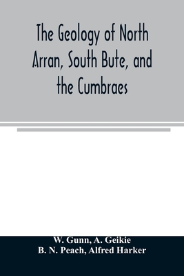 The geology of North Arran, South Bute, and the Cumbraes, with parts of Ayrshire and Kintyre (Sheet 21, Scotland.) The description of North Arran, Sou