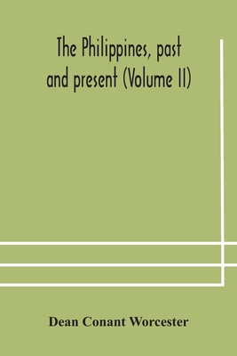 The Philippines, Past And Present (Volume Ii)