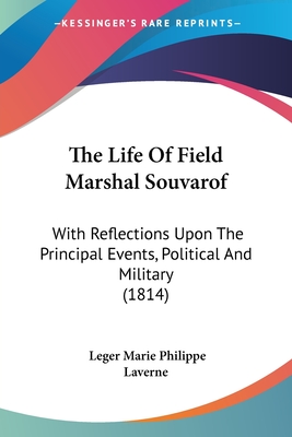The Life Of Field Marshal Souvarof: With Reflections Upon The Principal Events, Political And Military (1814)
