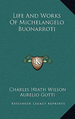 Life And Works Of Michelangelo Buonarroti