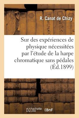 Sur quelques expériences de physique nécessitées par l'étude de la harpe chromatique sans pédales: système G. Lyon breveté