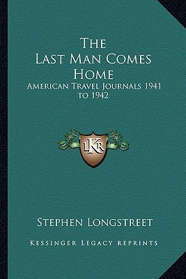 The Last Man Comes Home: American Travel Journals 1941 to 1942