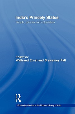 India's Princely States: People, Princes and Colonialism
