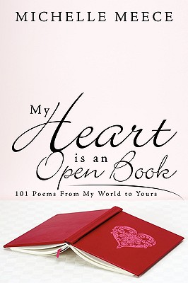 My Heart is an Open Book: 101 Poems From My World to Yours
