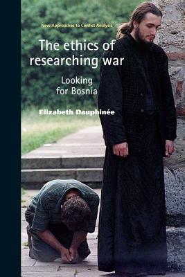 The Ethics of Researching War: Looking for Bosnia