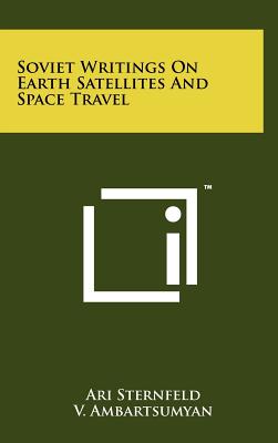 Soviet Writings On Earth Satellites And Space Travel