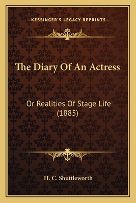 The Diary Of An Actress: Or Realities Of Stage Life (1885)