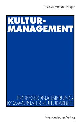 Kulturmanagement: Professionalisierung Kommunaler Kulturarbeit