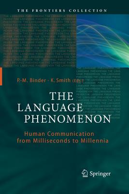 The Language Phenomenon: Human Communication from Milliseconds to Millennia