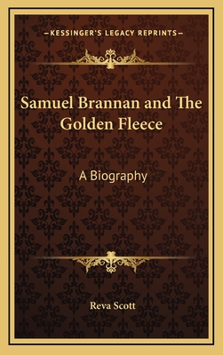 Samuel Brannan and The Golden Fleece: A Biography