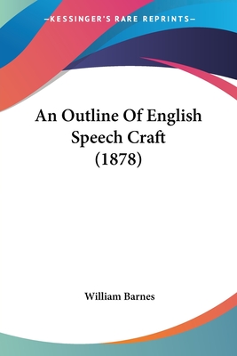An Outline Of English Speech Craft (1878)