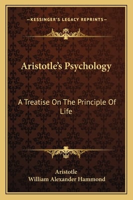 Aristotle's Psychology: A Treatise On The Principle Of Life