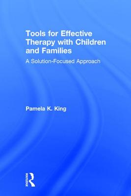 Tools for Effective Therapy with Children and Families: A Solution-Focused Approach