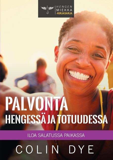 Palvonta Hengessä ja totuudessa: Iloa salatussa paikassa