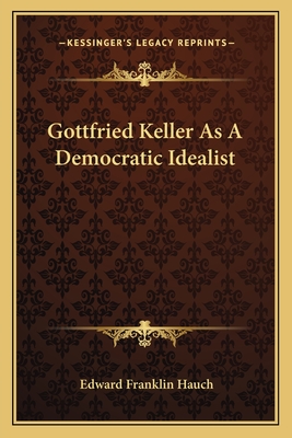 Gottfried Keller As A Democratic Idealist