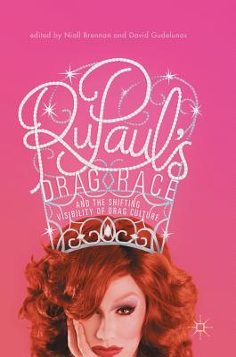 Rupaul's Drag Race and the Shifting Visibility of Drag Culture: The Boundaries of Reality TV
