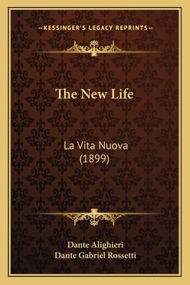 The New Life: La Vita Nuova (1899)