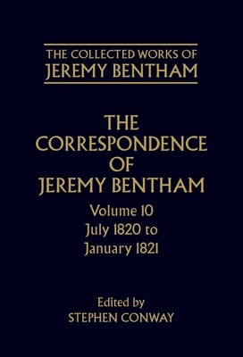 The Correspondence of Jeremy Bentham: Volume 10: July 1820 to December 1821