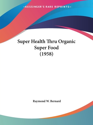 Super Health Thru Organic Super Food (1958)