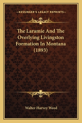 The Laramie And The Overlying Livingston Formation In Montana (1893)