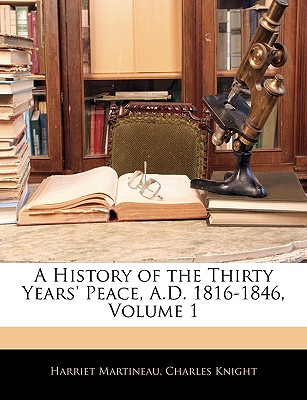 A History of the Thirty Years' Peace, A.D. 1816-1846, Volume 1